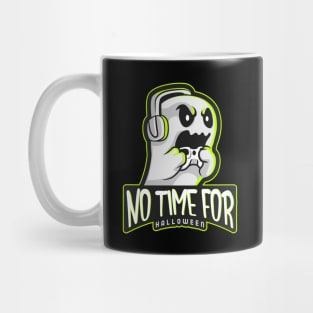 Gaming ghost NO TIME FOR HALLOWEEN T-shirt mug coffee mug Apparel Hoodie Sticker gift Mug